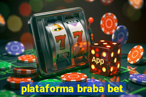 plataforma braba bet